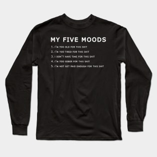 Funny Offensive - My Five Moods Long Sleeve T-Shirt